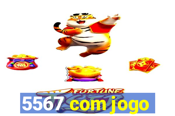 5567 com jogo